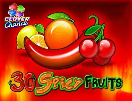 30 Spicy Fruits  - Clover Chance