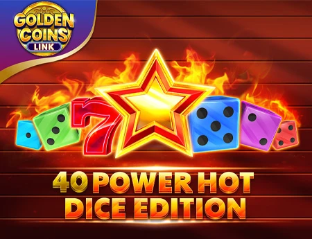 40 Power Hot Dice Edition Golden Coins Link