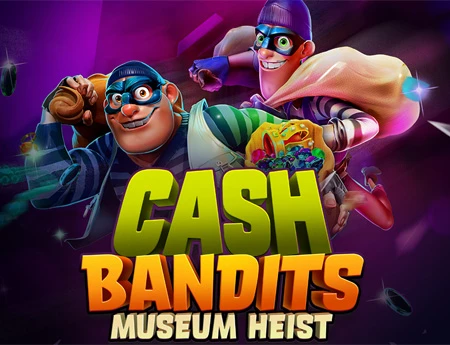 Cash Bandits Museum Heist